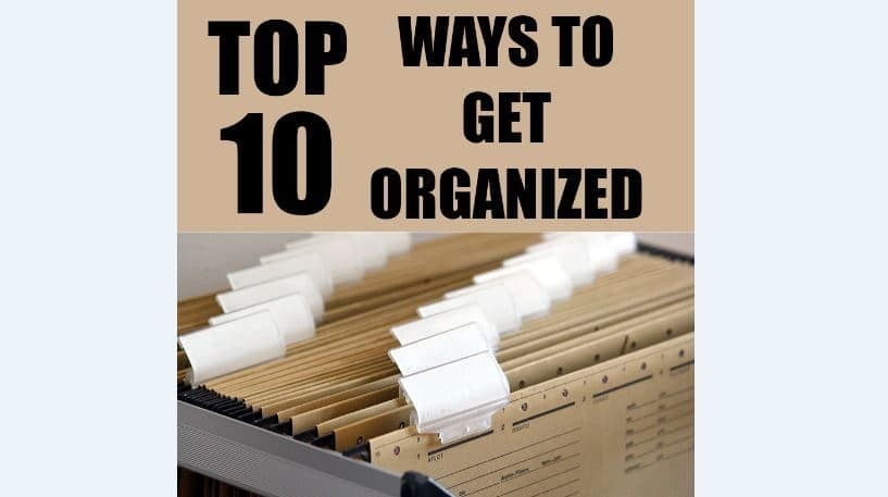 Top 10 ways to get organized