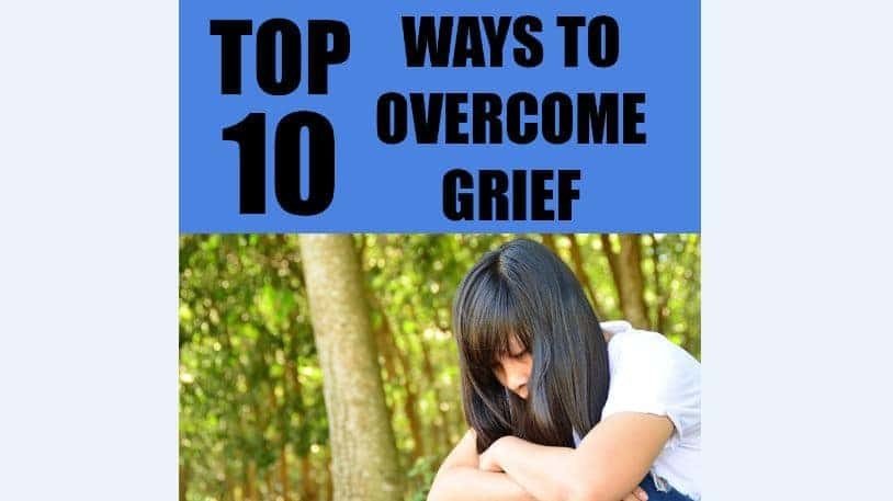 Top 10 ways to overcome grief