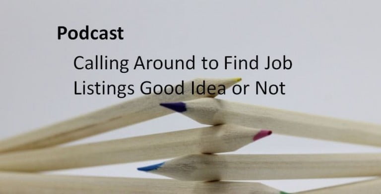 Calling Around to Find Job Listings Good Idea or Not.