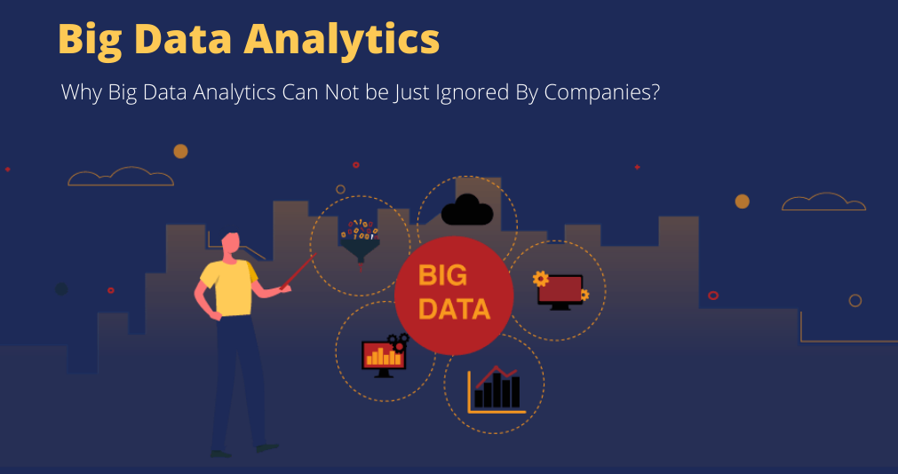 Why Big Data Analytics Can Not be Just Ignored By Companies?