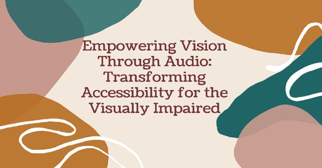 How Audio Description Solutions Benefit Visually Impaired Audiences ...