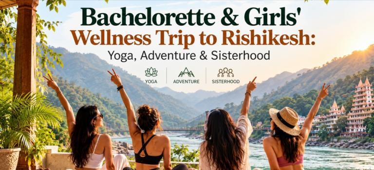 Friends enjoying a bachelorette and wellness trip in Rishikesh